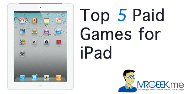 Top 5 Paid Games for the iPad