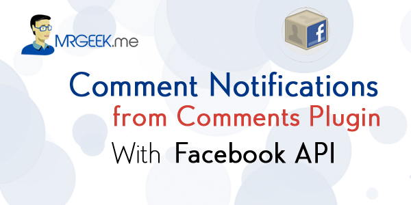 Using Facebook’s API to receive email notifications from the Comments Plugin