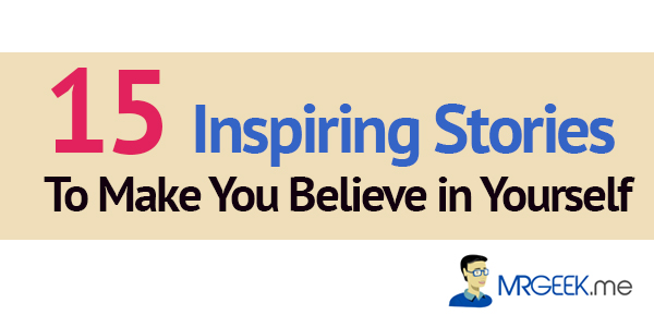 15 Inspiring Stories To Make You Believe in Yourself