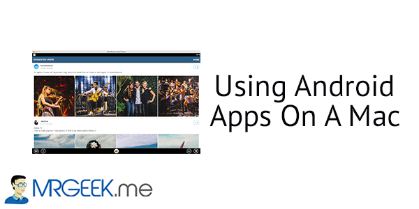 Using Android Apps On A Mac