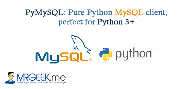 PyMySQL: Pure Python MySQL client, perfect for Python 3+