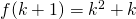 { f(k+1)= k^{2} +k }