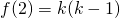 {f(2)= k(k-1) }