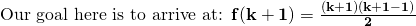 \text {Our goal here is to arrive at: } \mathbf {f(k+1)= \frac{(k+1)(k+1-1)}{2} }